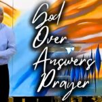 God Over Answers Prayer