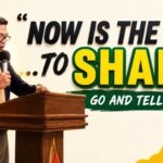 Now Is the Day to Share: Go and Tell Them
